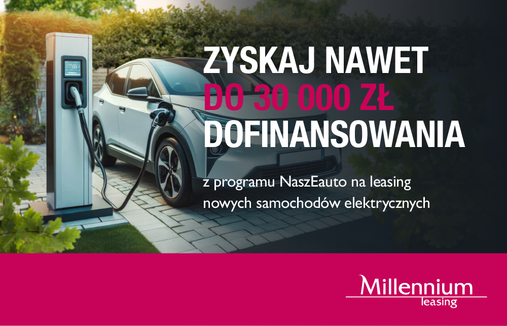 Millennium Leasing oferuje przedsiębiorcom możliwość skorzystania z programu dofinansowania "NaszEauto"